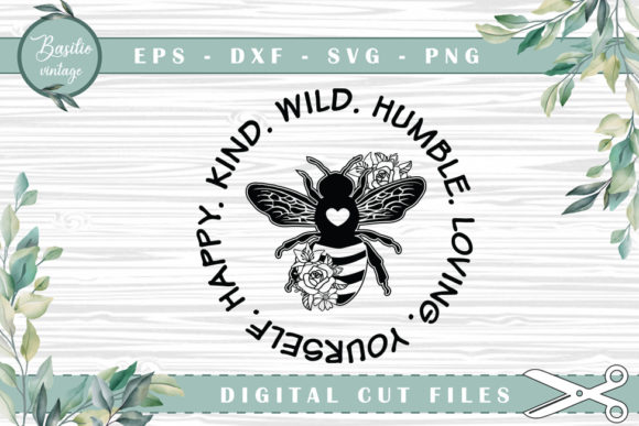 Creating with Purpose: Using the Be Happy Be Kind Be Wild Bee Floral Design in Modern Crafting